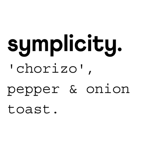 symplicity ‘chorizo’, pepper & onion toast.