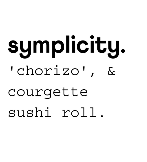 symplicity ‘chorizo’ & courgette sushi roll.