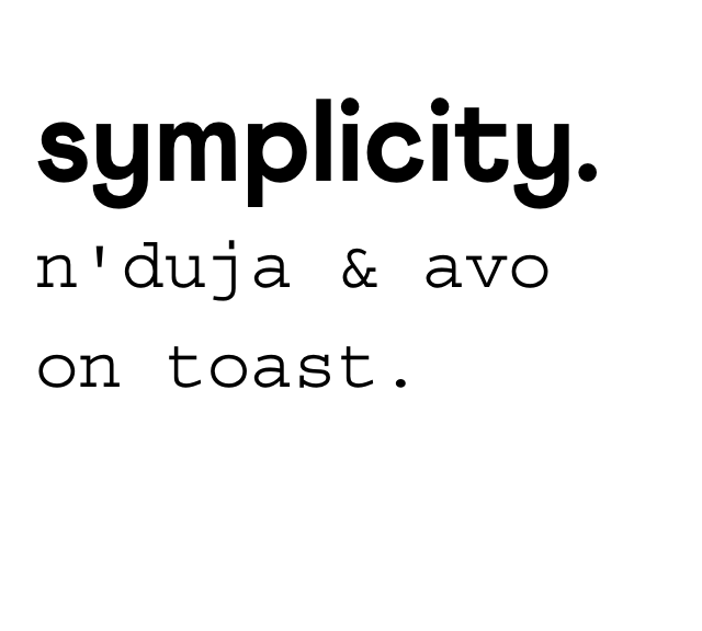 symplicity n’duja & avo on toast.