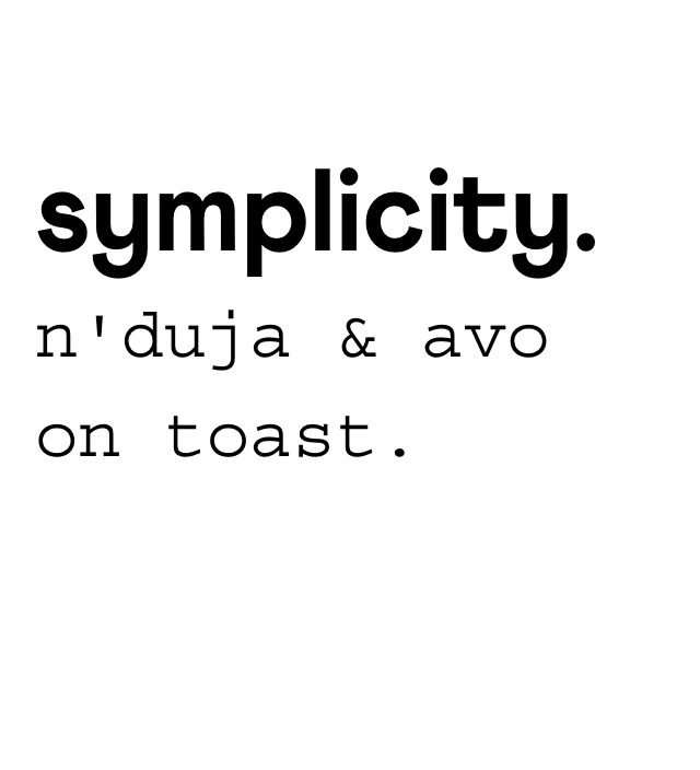 symplicity n’duja & avo on toast.